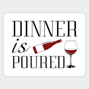 Dinner Is Poured Magnet